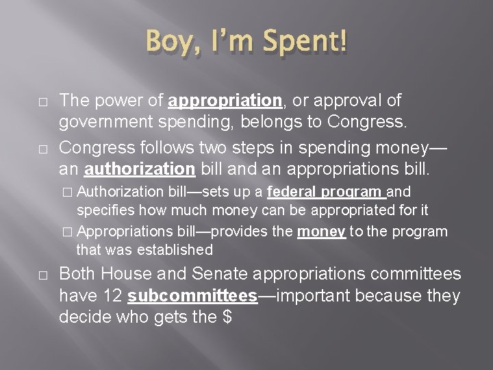 Boy, I’m Spent! � � The power of appropriation, or approval of government spending,