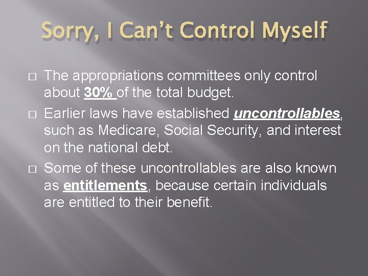 Sorry, I Can’t Control Myself � � � The appropriations committees only control about