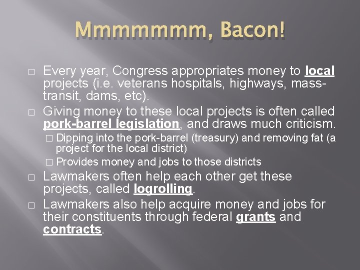 Mmmmmmm, Bacon! � � Every year, Congress appropriates money to local projects (i. e.