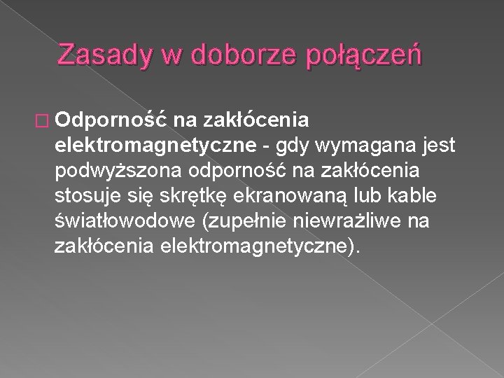 Zasady w doborze połączeń � Odporność na zakłócenia elektromagnetyczne - gdy wymagana jest podwyższona