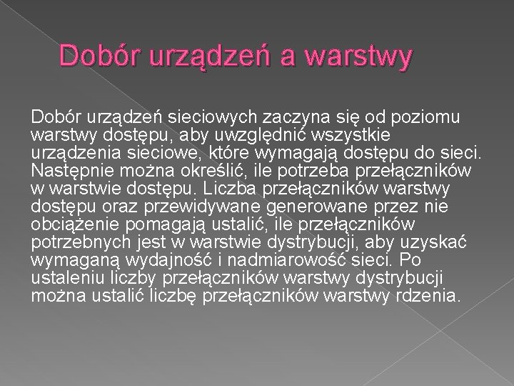 Dobór urządzeń a warstwy Dobór urządzeń sieciowych zaczyna się od poziomu warstwy dostępu, aby