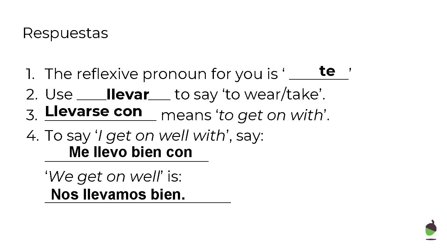 Respuestas te The reflexive pronoun for you is ‘ ____’ Use ____llevar___ to say
