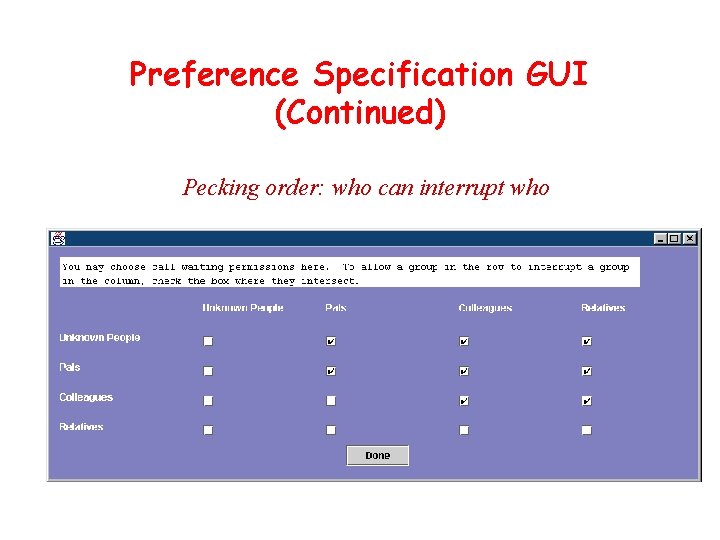 Preference Specification GUI (Continued) Pecking order: who can interrupt who 