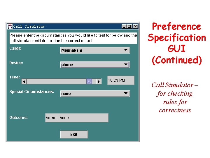 Preference Specification GUI (Continued) Call Simulator – for checking rules for correctness 