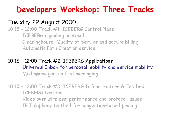 Developers Workshop: Three Tracks Tuesday 22 August 2000 10: 15 - 12: 00 Track