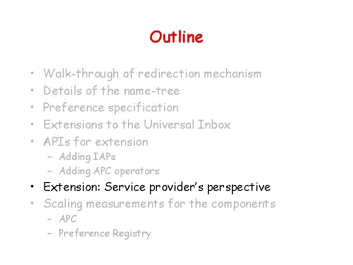 Outline • • • Walk-through of redirection mechanism Details of the name-tree Preference specification