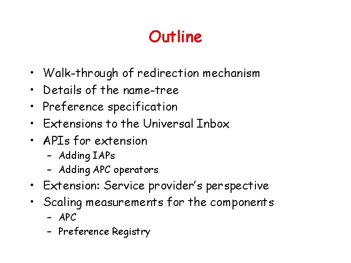 Outline • • • Walk-through of redirection mechanism Details of the name-tree Preference specification