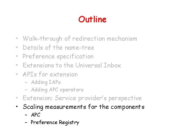 Outline • • • Walk-through of redirection mechanism Details of the name-tree Preference specification