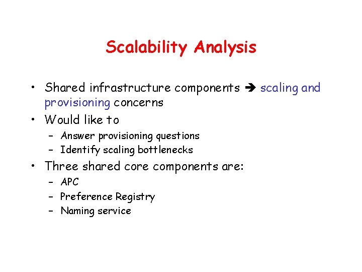 Scalability Analysis • Shared infrastructure components scaling and provisioning concerns • Would like to