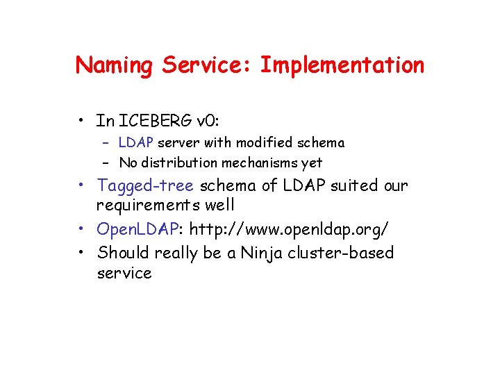 Naming Service: Implementation • In ICEBERG v 0: – LDAP server with modified schema