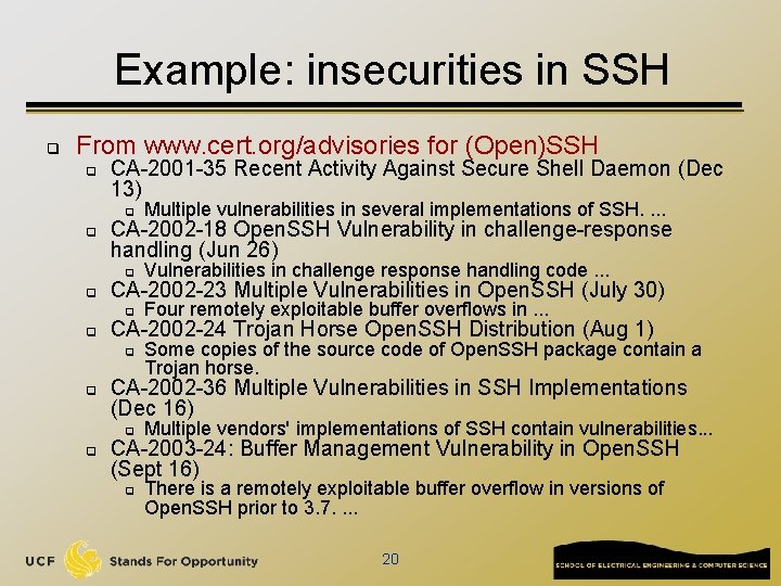 Example: insecurities in SSH q From www. cert. org/advisories for (Open)SSH q q CA-2001
