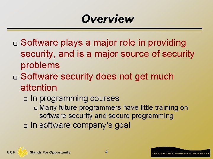 Overview q q Software plays a major role in providing security, and is a