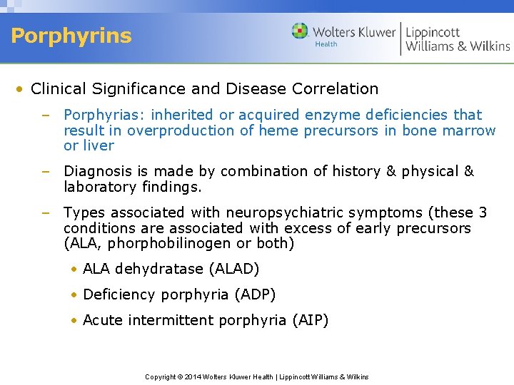 Porphyrins • Clinical Significance and Disease Correlation – Porphyrias: inherited or acquired enzyme deficiencies