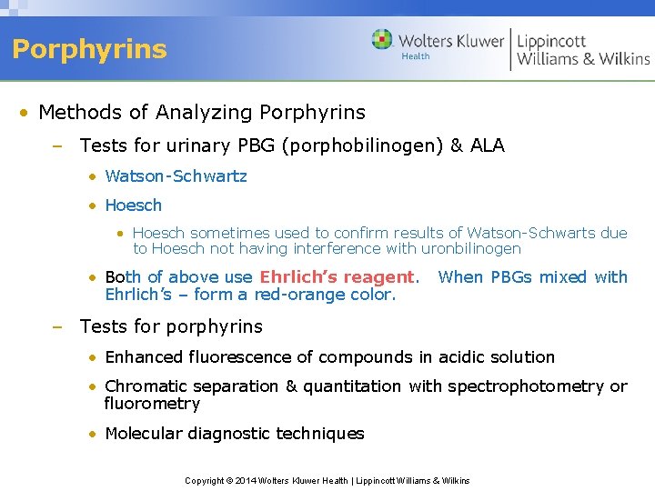 Porphyrins • Methods of Analyzing Porphyrins – Tests for urinary PBG (porphobilinogen) & ALA