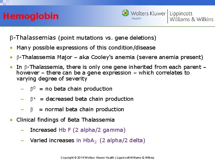 Hemoglobin -Thalassemias (point mutations vs. gene deletions) • Many possible expressions of this condition/disease
