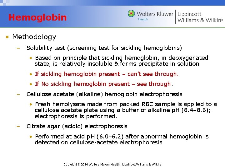 Hemoglobin • Methodology – Solubility test (screening test for sickling hemoglobins) • Based on