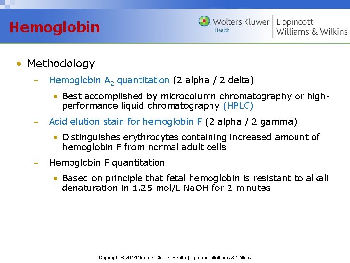 Hemoglobin • Methodology – Hemoglobin A 2 quantitation (2 alpha / 2 delta) •