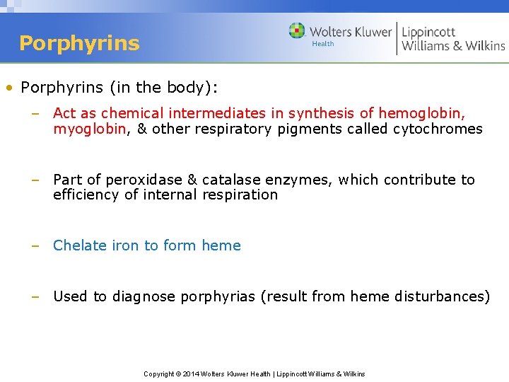 Porphyrins • Porphyrins (in the body): – Act as chemical intermediates in synthesis of