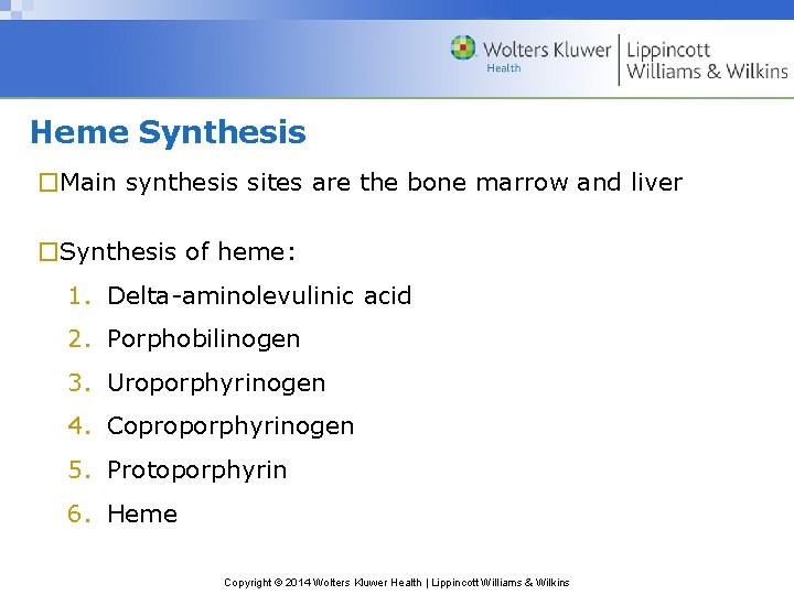 Heme Synthesis �Main synthesis sites are the bone marrow and liver �Synthesis of heme: