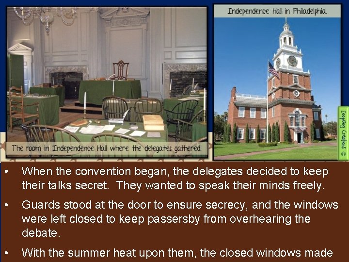  • When the convention began, the delegates decided to keep their talks secret.