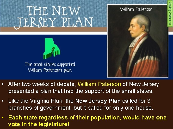  • After two weeks of debate, William Paterson of New Jersey presented a
