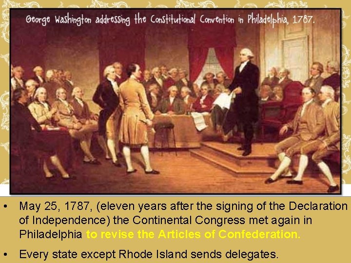  • May 25, 1787, (eleven years after the signing of the Declaration of