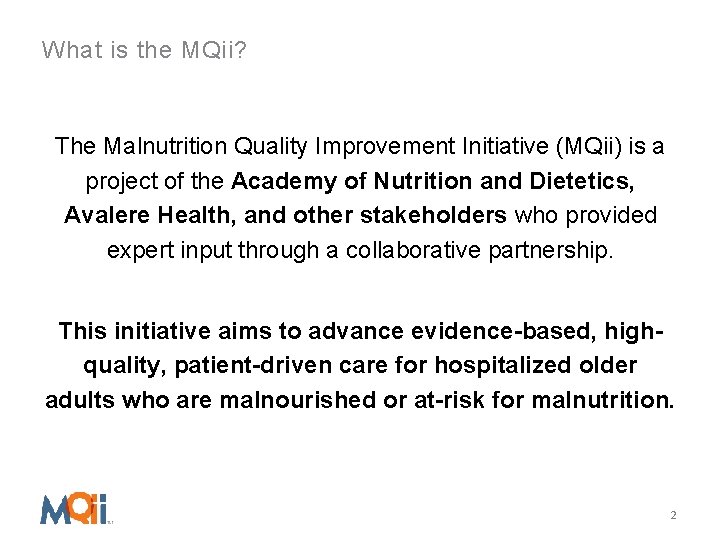 What is the MQii? The Malnutrition Quality Improvement Initiative (MQii) is a project of