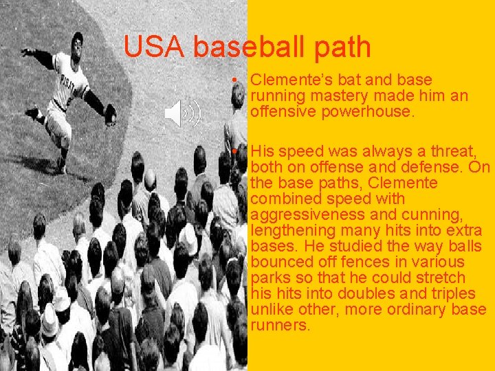 USA baseball path • Clemente’s bat and base running mastery made him an offensive