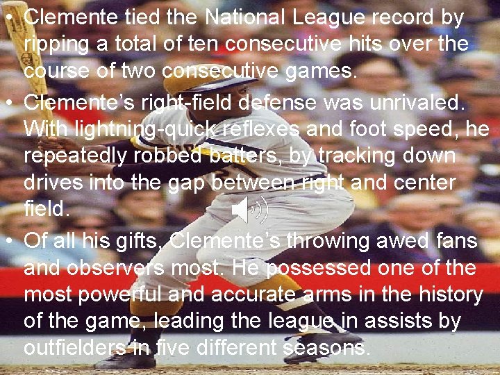  • Clemente tied the National League record by ripping a total of ten