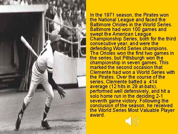  • In the 1971 season, the Pirates won the National League and faced