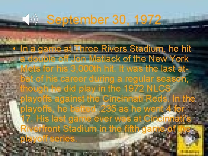 September 30, 1972 • In a game at Three Rivers Stadium, he hit a