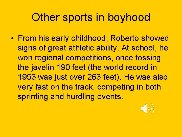 Other sports in boyhood • From his early childhood, Roberto showed signs of great
