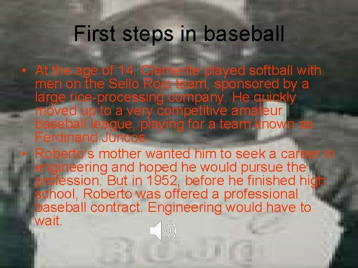 First steps in baseball • At the age of 14, Clemente played softball with