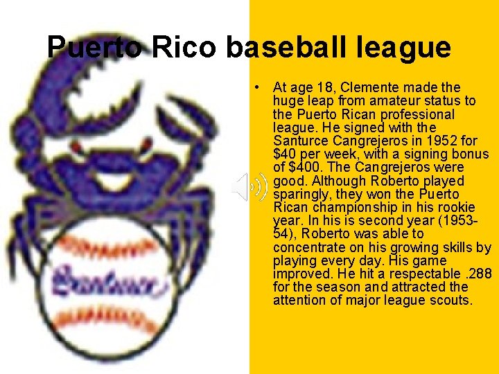 Puerto Rico baseball league • At age 18, Clemente made the huge leap from