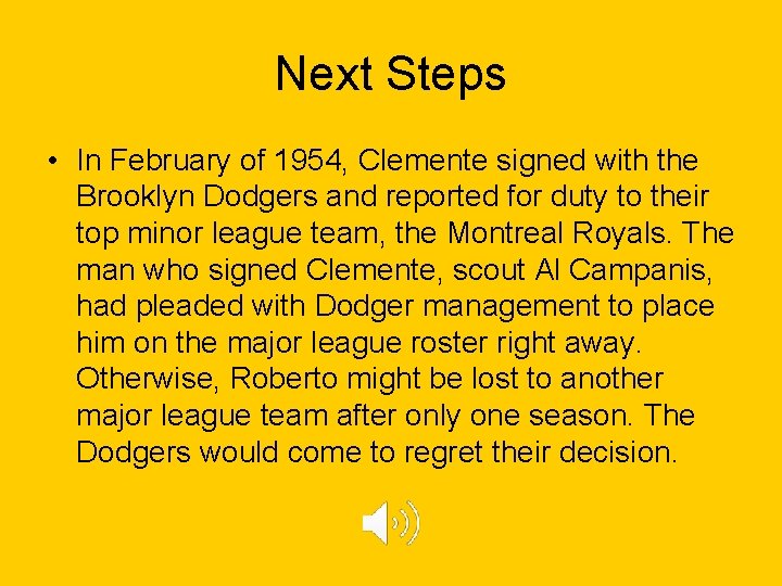 Next Steps • In February of 1954, Clemente signed with the Brooklyn Dodgers and