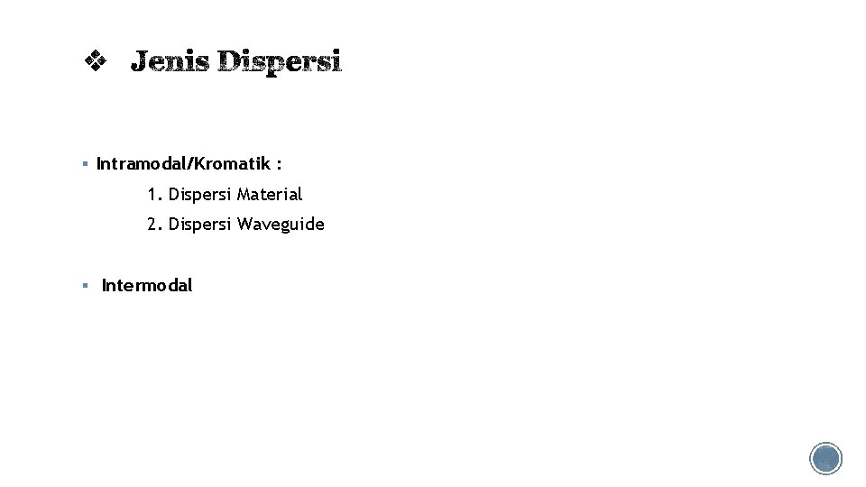 § Intramodal/Kromatik : 1. Dispersi Material 2. Dispersi Waveguide § Intermodal 