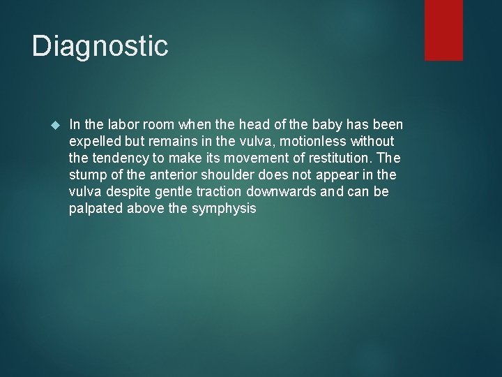 Diagnostic In the labor room when the head of the baby has been expelled