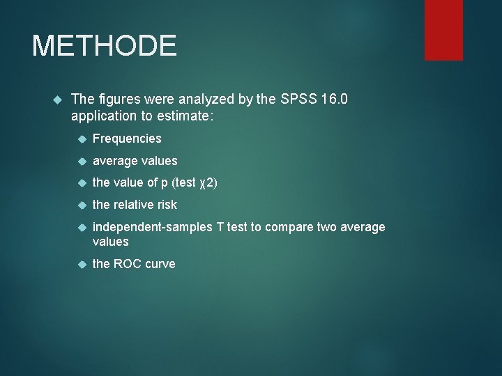 METHODE The figures were analyzed by the SPSS 16. 0 application to estimate: Frequencies