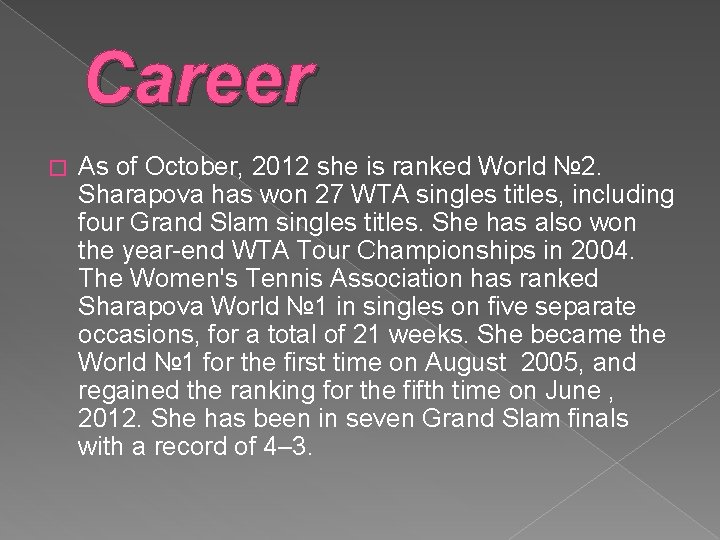 Career � As of October, 2012 she is ranked World № 2. Sharapova has