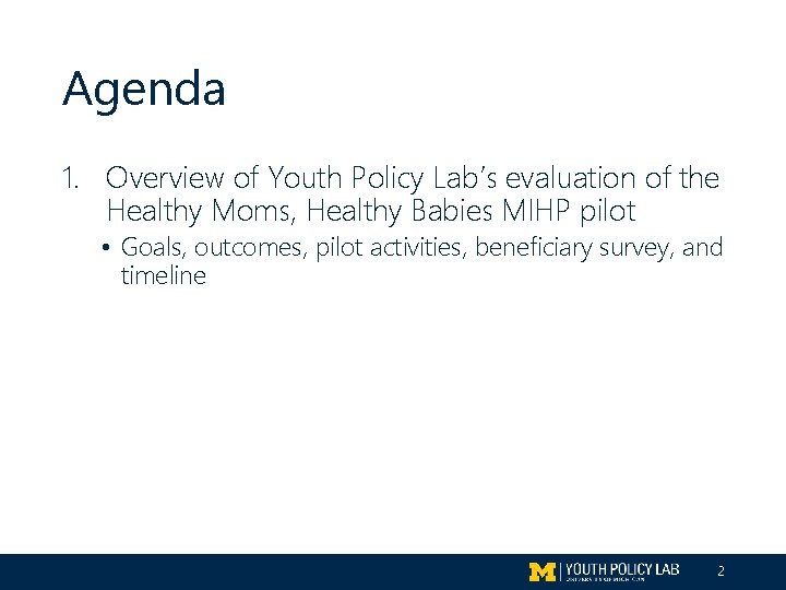 Agenda 1. Overview of Youth Policy Lab’s evaluation of the Healthy Moms, Healthy Babies
