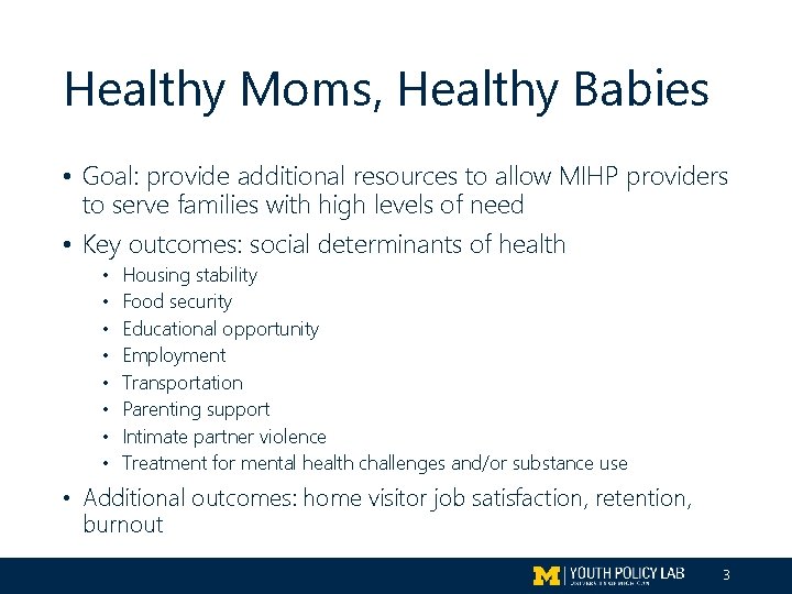 Healthy Moms, Healthy Babies • Goal: provide additional resources to allow MIHP providers to