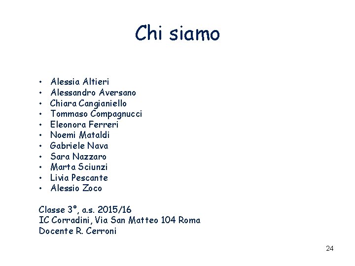 Chi siamo • • • Alessia Altieri Alessandro Aversano Chiara Cangianiello Tommaso Compagnucci Eleonora