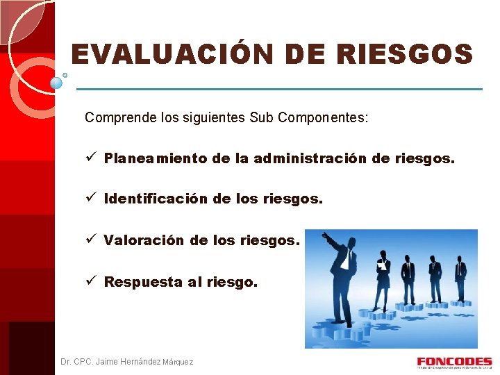 EVALUACIÓN DE RIESGOS Comprende los siguientes Sub Componentes: ü Planeamiento de la administración de