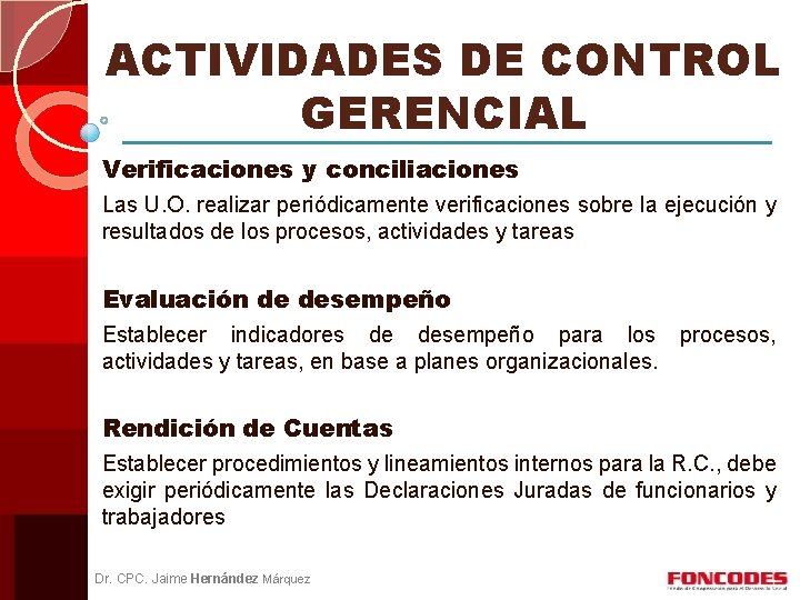 ACTIVIDADES DE CONTROL GERENCIAL Verificaciones y conciliaciones Las U. O. realizar periódicamente verificaciones sobre