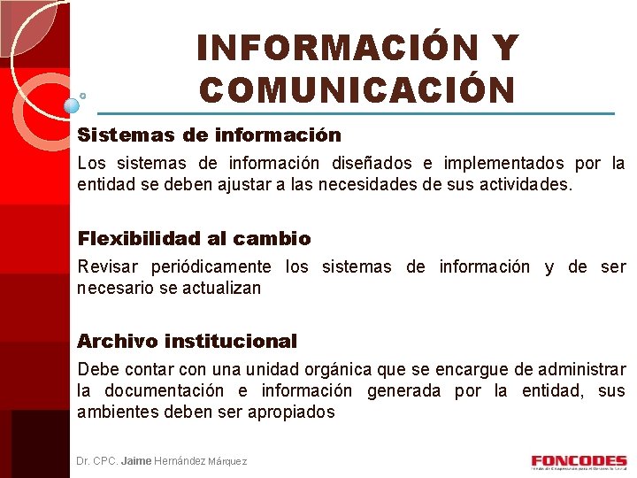 INFORMACIÓN Y COMUNICACIÓN Sistemas de información Los sistemas de información diseñados e implementados por