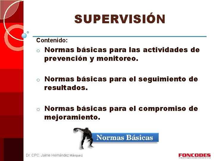 SUPERVISIÓN Contenido: o o o Normas básicas para las actividades de prevención y monitoreo.