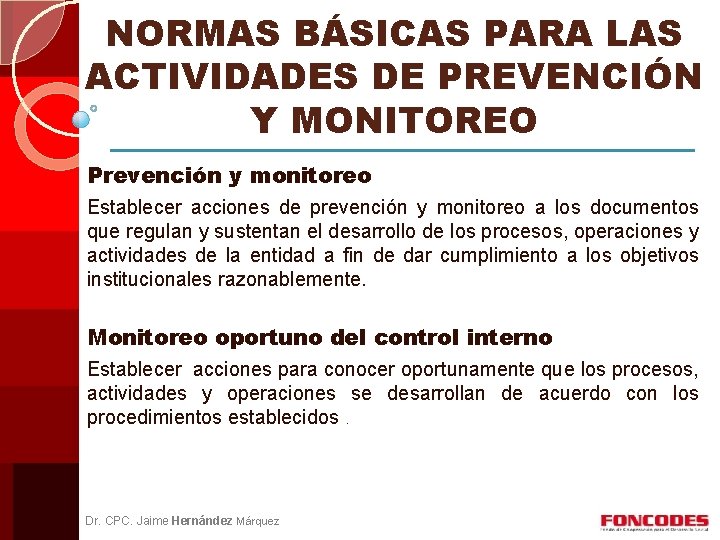 NORMAS BÁSICAS PARA LAS ACTIVIDADES DE PREVENCIÓN Y MONITOREO Prevención y monitoreo Establecer acciones
