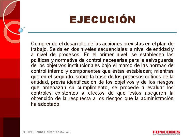 EJECUCIÓN Comprende el desarrollo de las acciones previstas en el plan de trabajo. Se