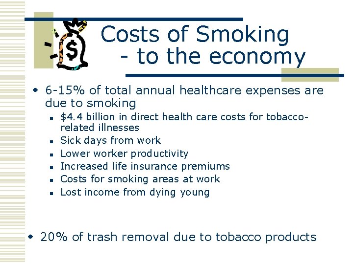 Costs of Smoking - to the economy w 6 -15% of total annual healthcare