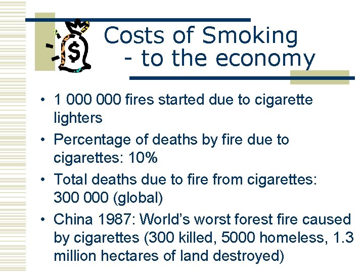 Costs of Smoking - to the economy • 1 000 fires started due to
